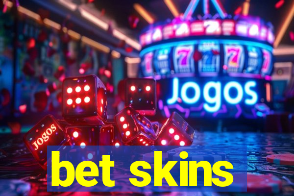 bet skins