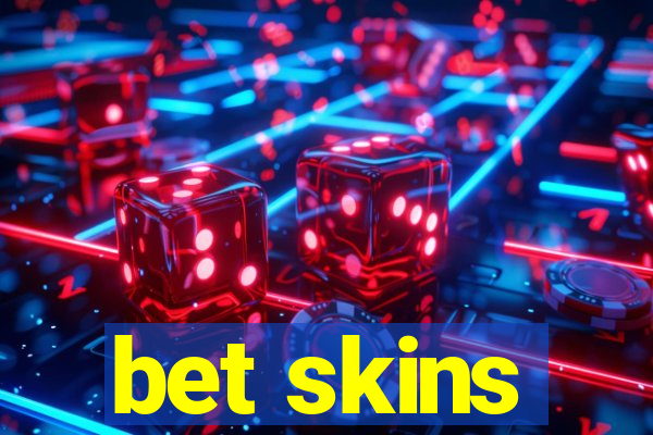 bet skins