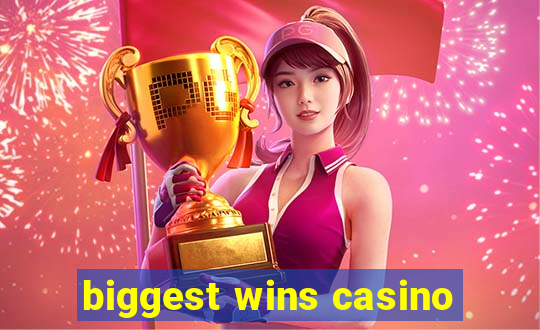 biggest wins casino