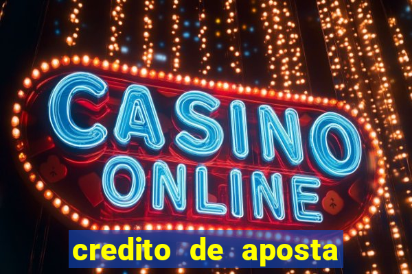 credito de aposta bet 365