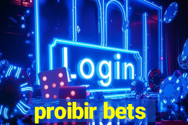 proibir bets