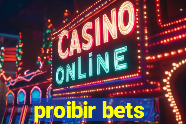 proibir bets