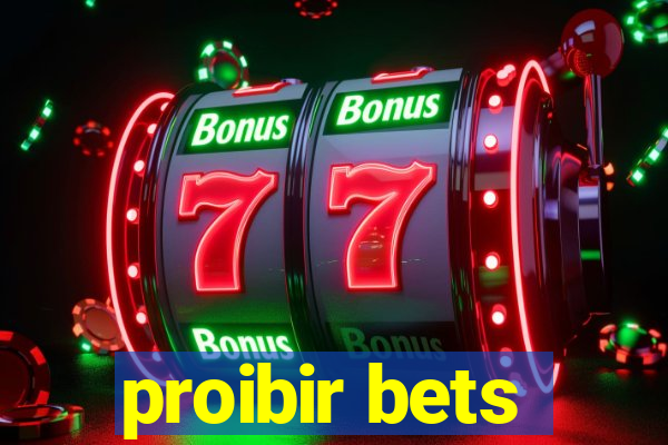 proibir bets