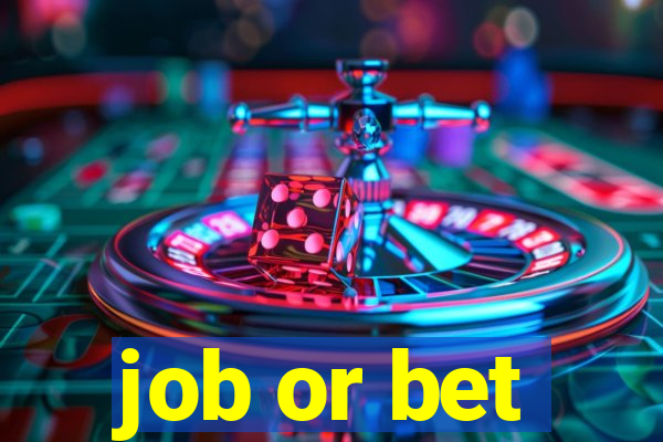 job or bet