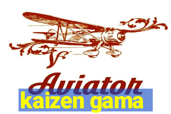 kaizen gama