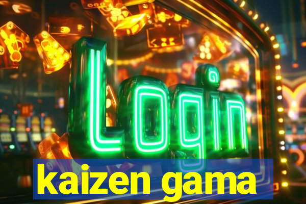 kaizen gama