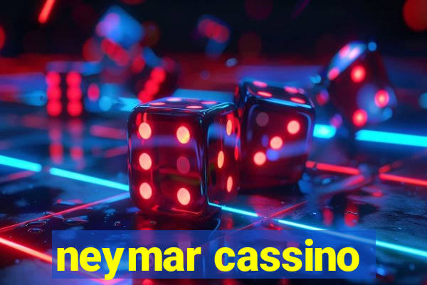 neymar cassino