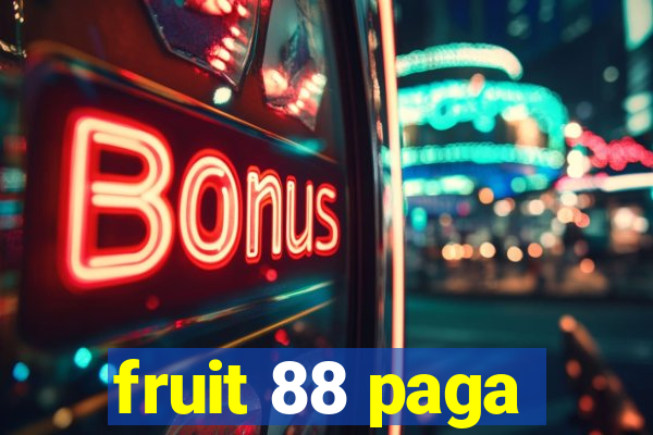 fruit 88 paga