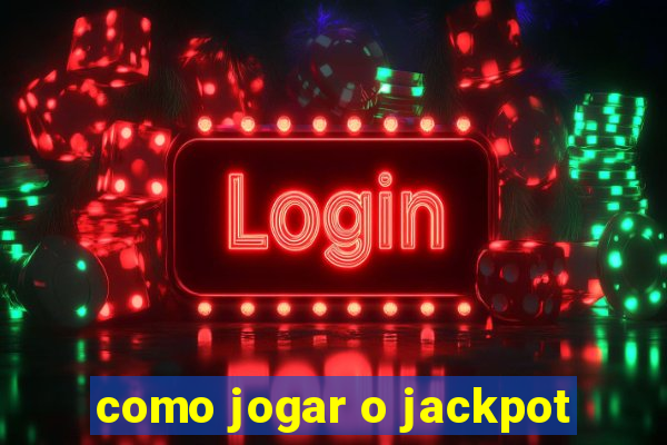 como jogar o jackpot