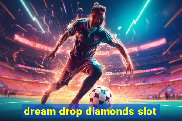 dream drop diamonds slot