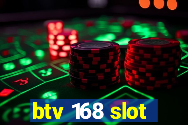 btv 168 slot