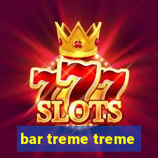 bar treme treme