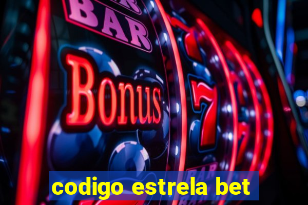 codigo estrela bet