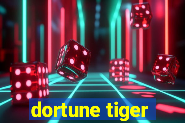 dortune tiger