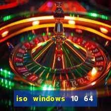 iso windows 10 64 bits download