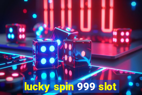 lucky spin 999 slot