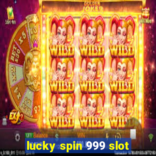 lucky spin 999 slot