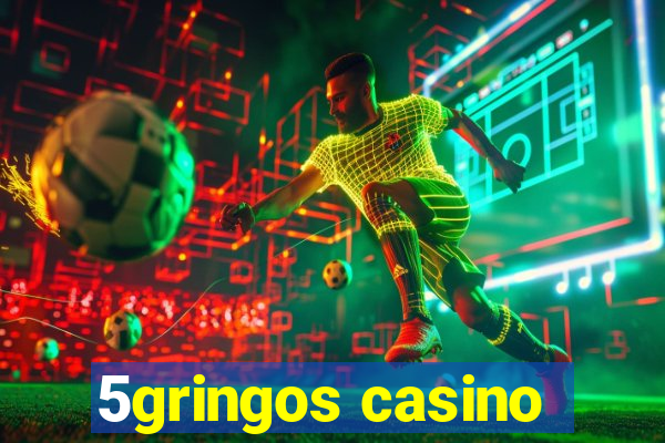 5gringos casino