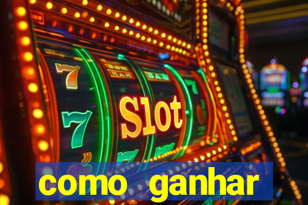 como ganhar dinheiro slots