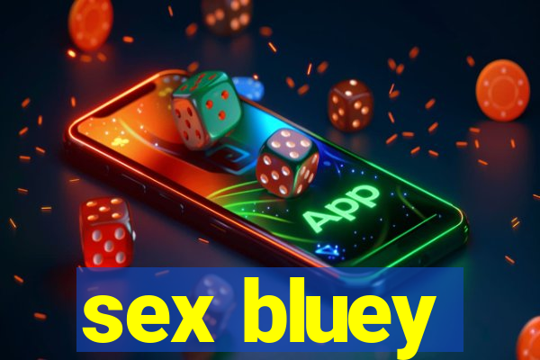 sex bluey