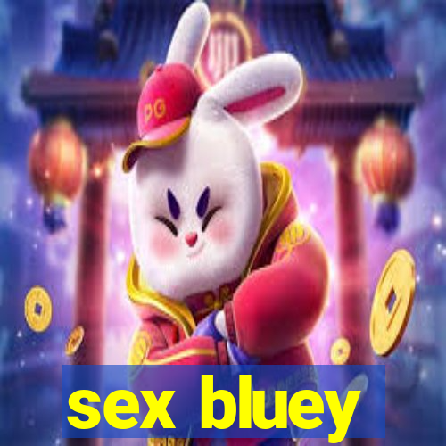 sex bluey