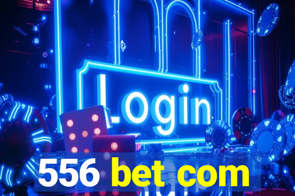 556 bet com