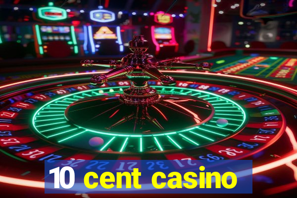 10 cent casino