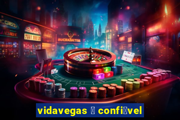 vidavegas 茅 confi谩vel