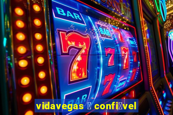 vidavegas 茅 confi谩vel