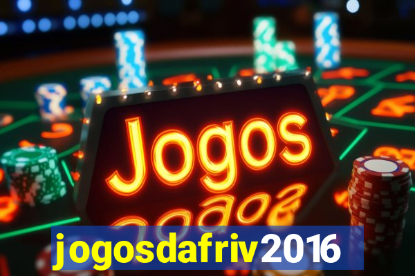 jogosdafriv2016