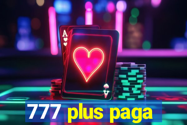 777 plus paga