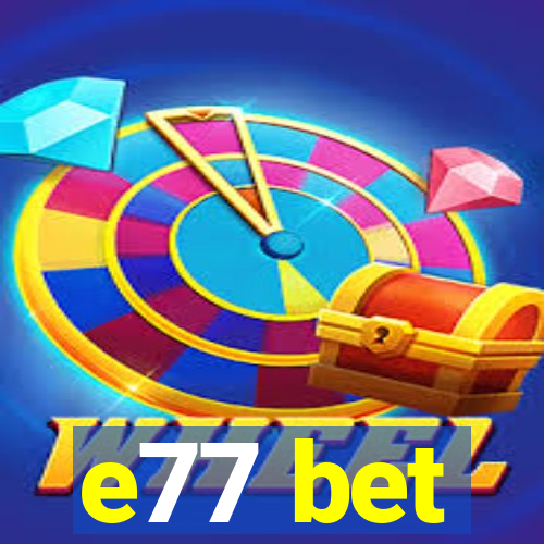 e77 bet