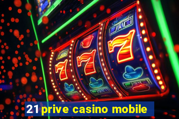 21 prive casino mobile