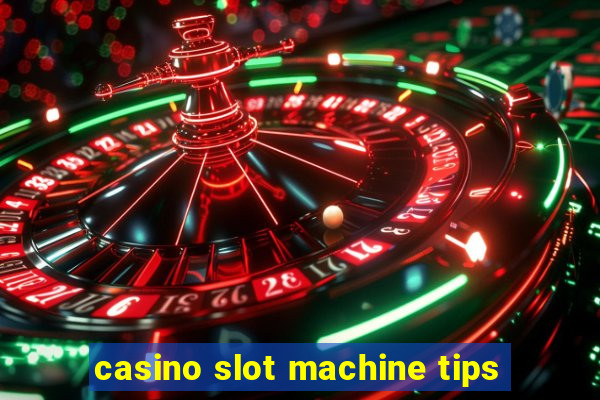 casino slot machine tips