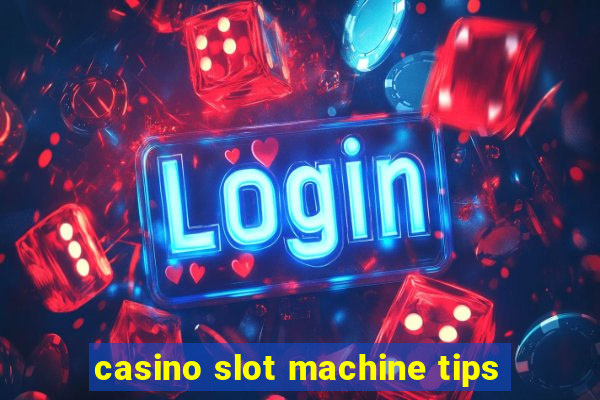 casino slot machine tips