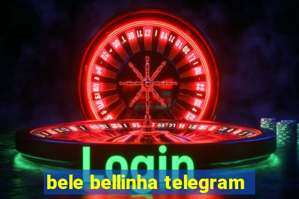 bele bellinha telegram