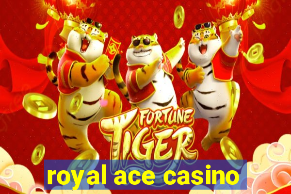 royal ace casino