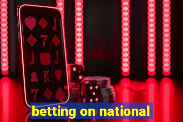 betting on national