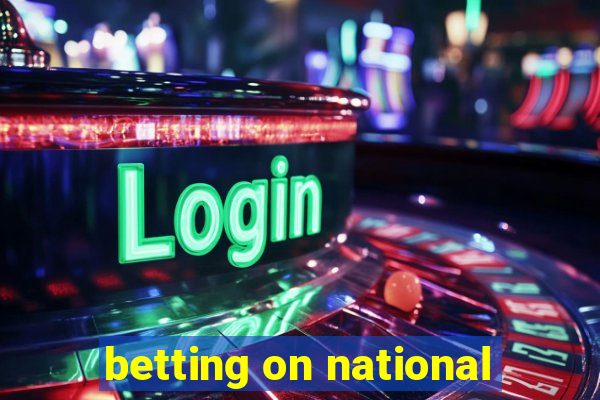 betting on national