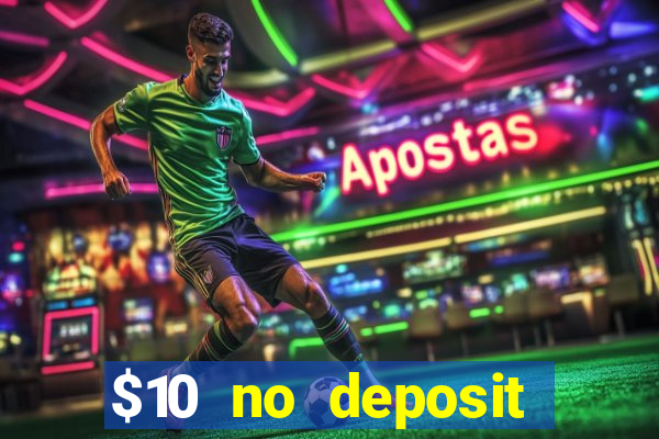 $10 no deposit mobile casino 2018