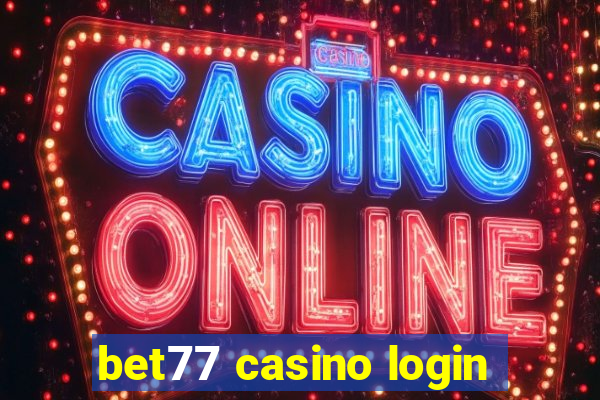 bet77 casino login