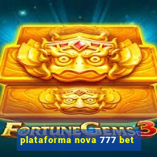 plataforma nova 777 bet