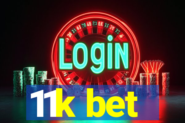 11k bet