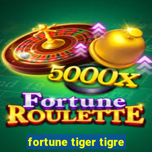 fortune tiger tigre