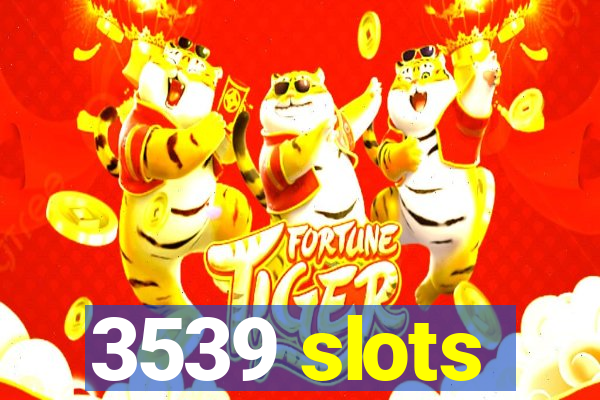 3539 slots