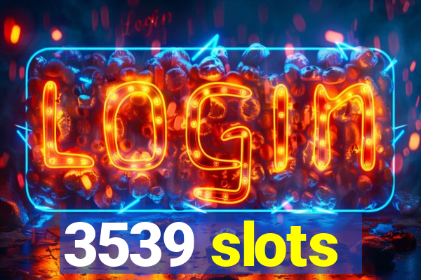 3539 slots