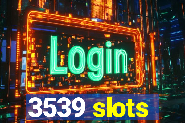 3539 slots