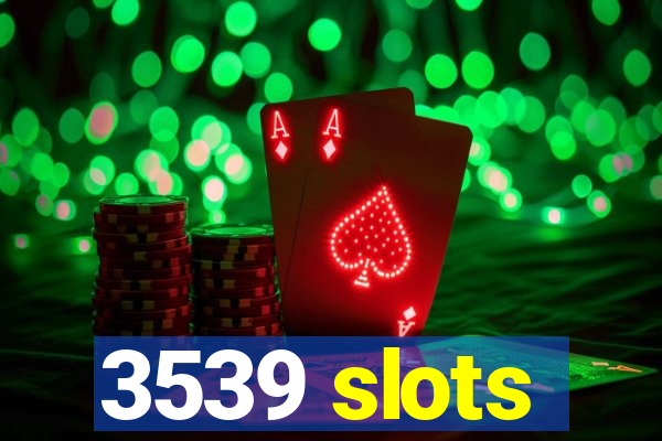 3539 slots