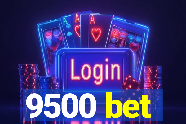 9500 bet