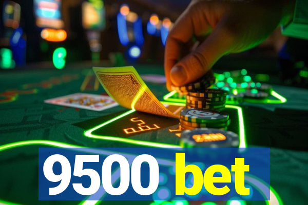 9500 bet